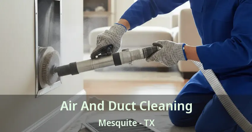 Air And Duct Cleaning Mesquite - TX