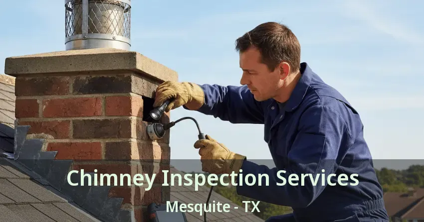 Chimney Inspection Services Mesquite - TX Chimney Inspection Services Mesquite - TX