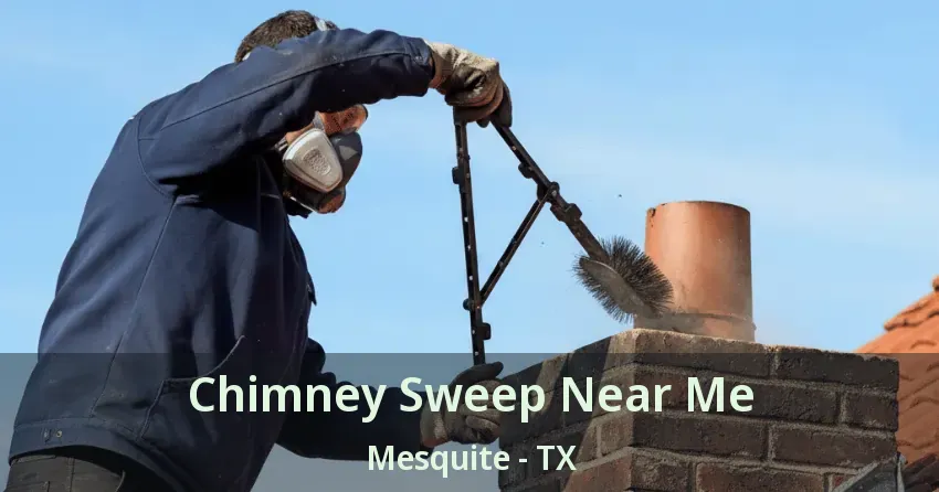 Chimney Sweep Near Me Mesquite - TX