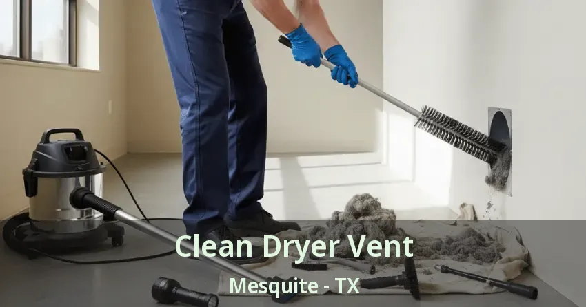 Clean Dryer Vent Mesquite - TX