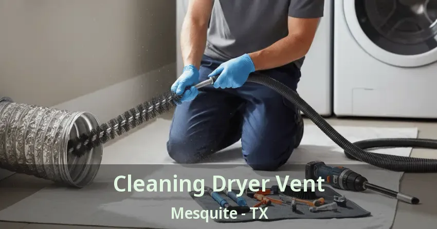 Cleaning Dryer Vent Mesquite - TX