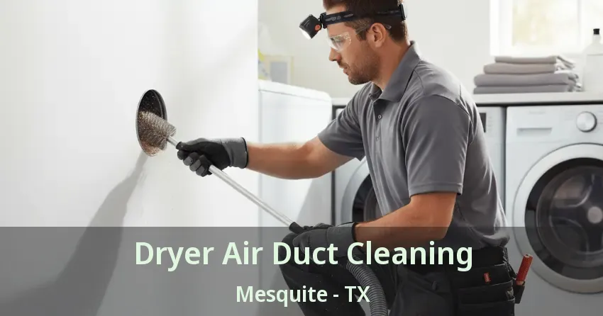 Dryer Air Duct Cleaning Mesquite - TX