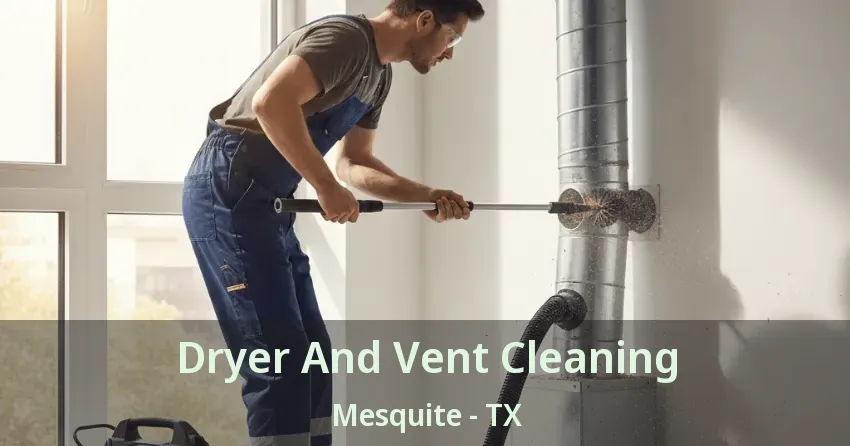 Dryer And Vent Cleaning Mesquite - TX