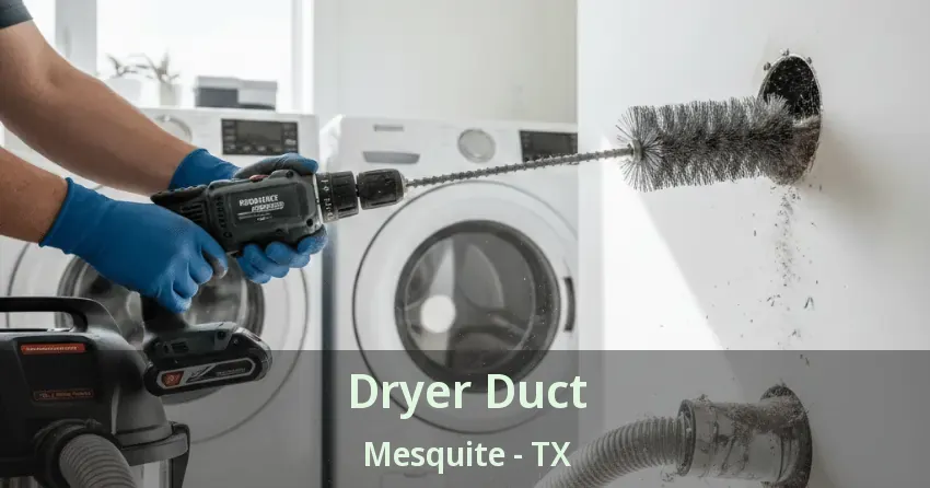 Dryer Duct Mesquite - TX