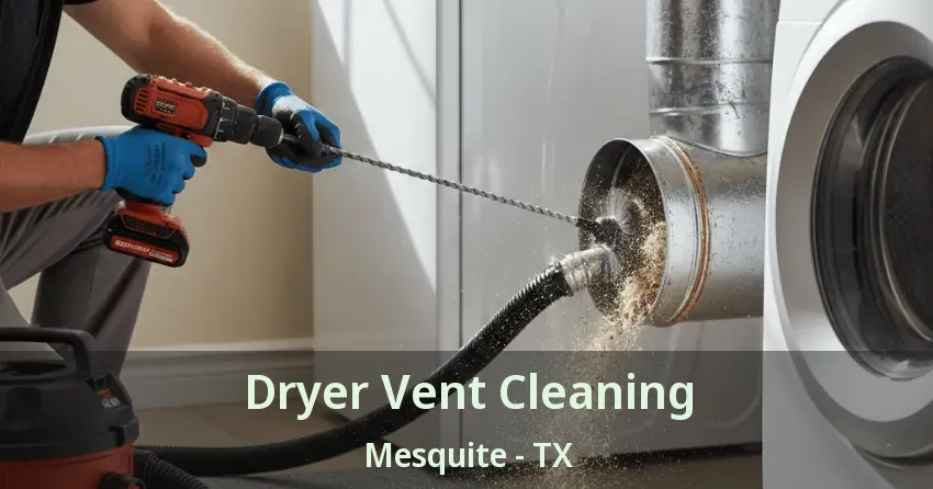 Dryer Vent Cleaning Mesquite - TX