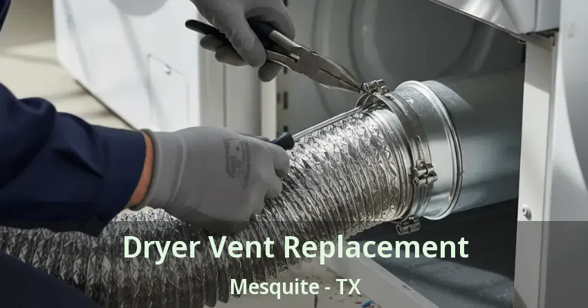 Dryer Vent Replacement Mesquite - TX