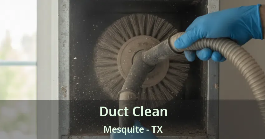 Duct Clean Mesquite - TX