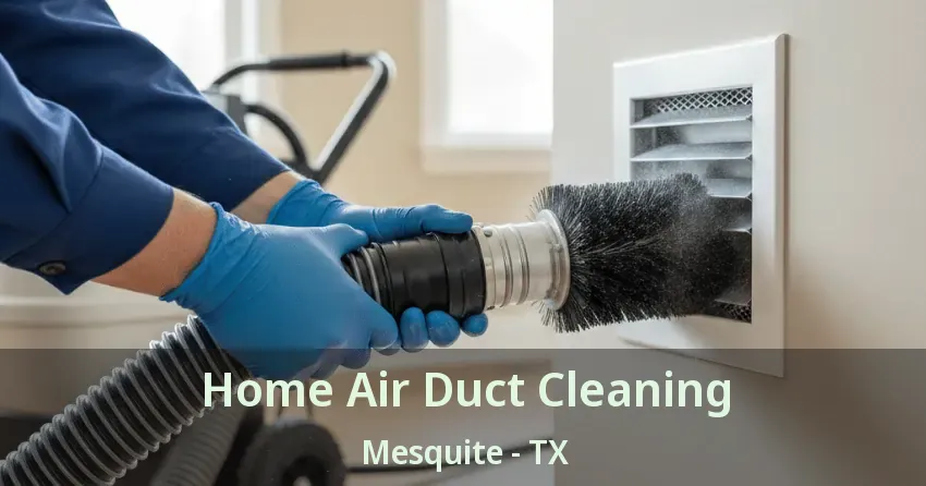 Home Air Duct Cleaning Mesquite - TX
