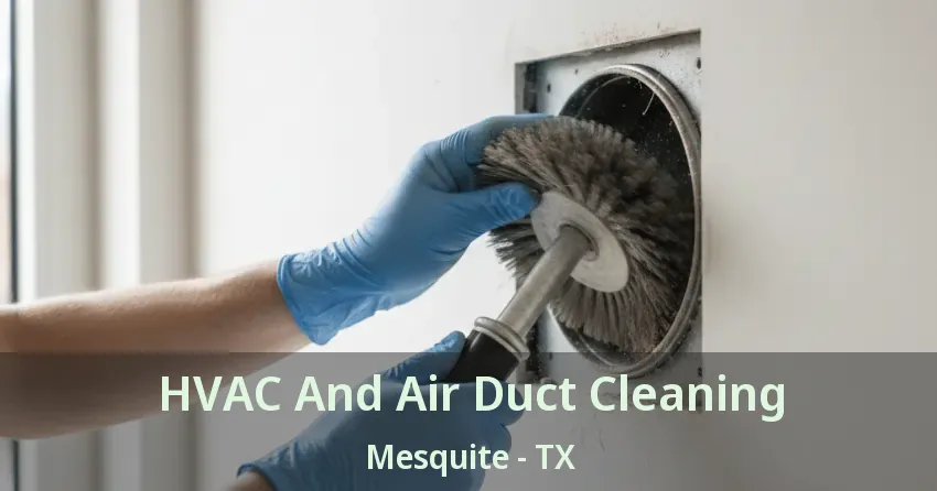 HVAC And Air Duct Cleaning Mesquite - TX