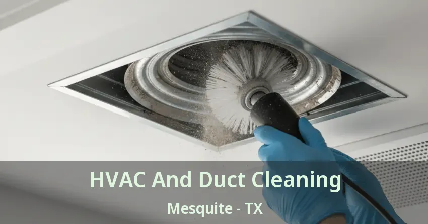 HVAC And Duct Cleaning Mesquite - TX