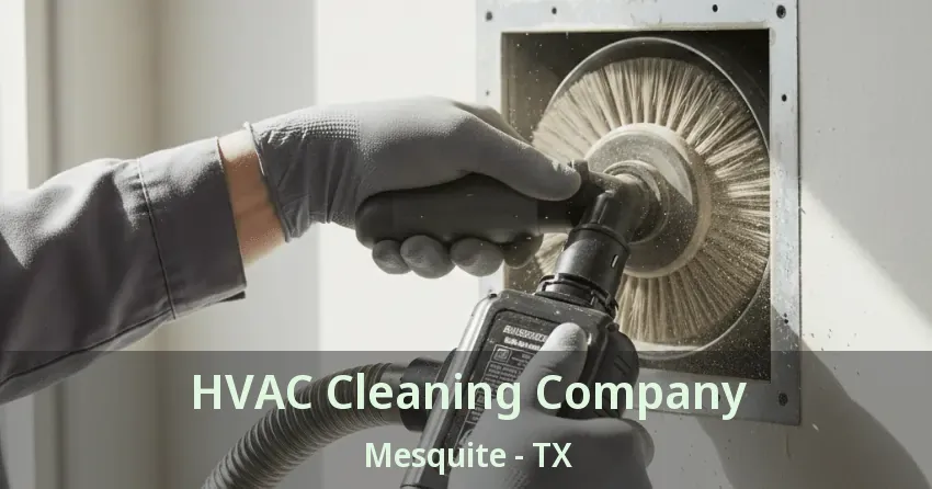 HVAC Cleaning Company Mesquite - TX