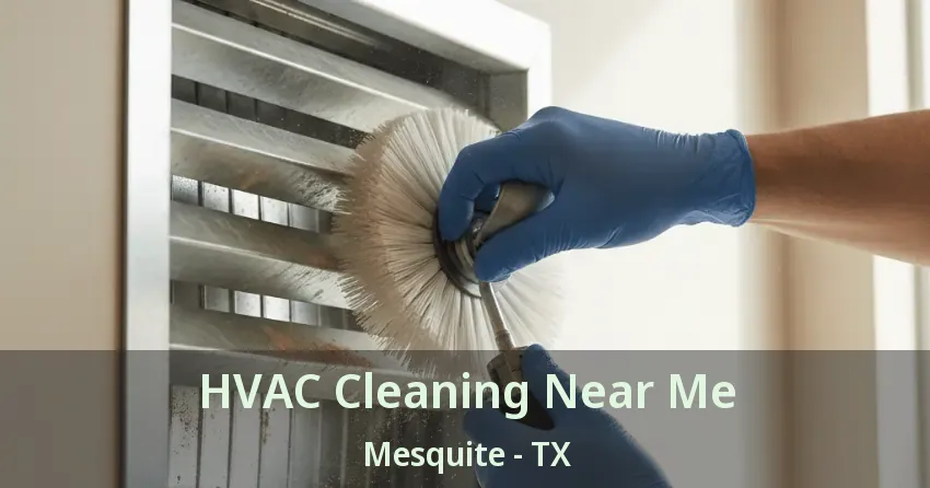 HVAC Cleaning Near Me Mesquite - TX