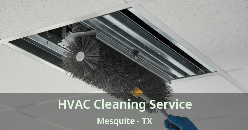 HVAC Cleaning Service Mesquite - TX