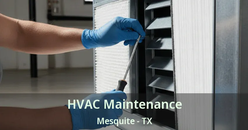 HVAC Maintenance Mesquite - TX