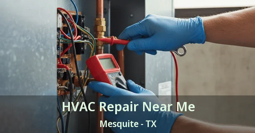 HVAC Repair Near Me Mesquite - TX